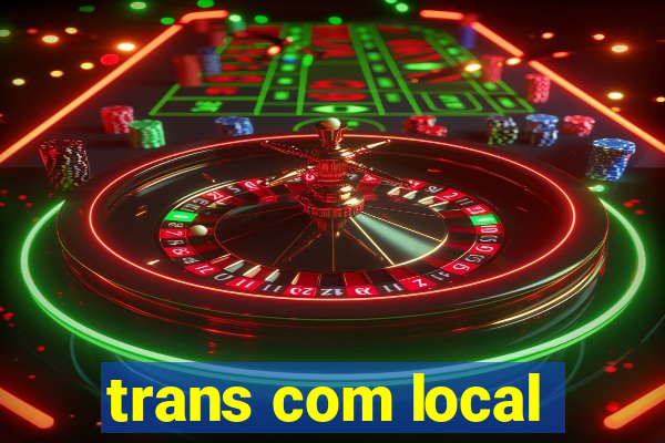 trans com local